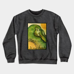 Nature is my Church Crewneck Sweatshirt